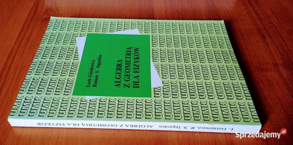 Algebra z geometrią fizyków Lech Górniewicz Gdańsk
