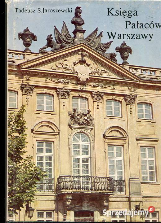 Księga Pałaców Warszawy Tadeusz Jaroszewski Rok wydania 1985 Szczecin