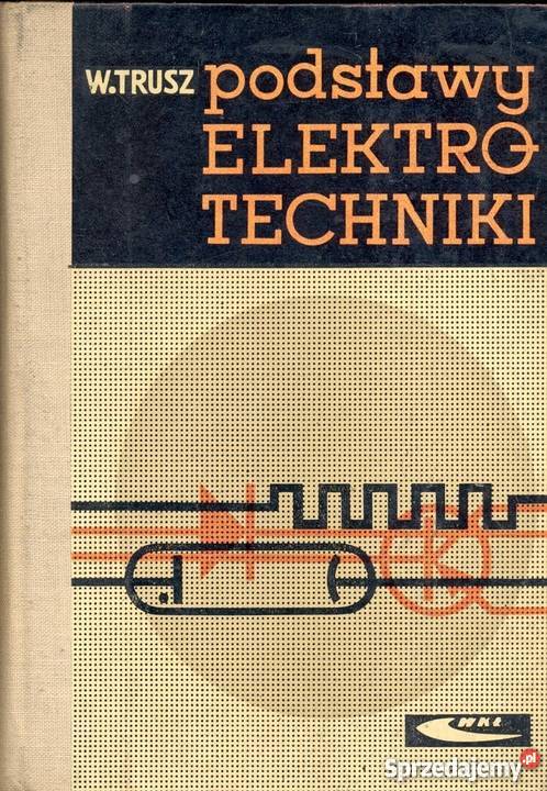PODSTAWY ELEKTROTECHNIKI TRUSZ W technika, nauki techniczne Radom sprzedam