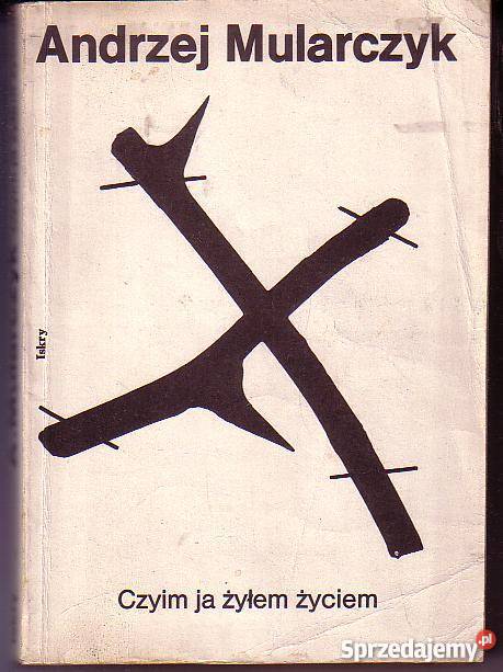 9194 CZYIM JA ŻYŁEM ŻYCIEM ANDRZEJ MULARCZYK Proza i poezja Czyrna