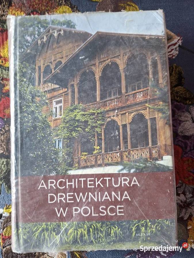 Architektura drewniana w Polsce Grażyna Ruszczyk Rok wydania 2009 Kraków