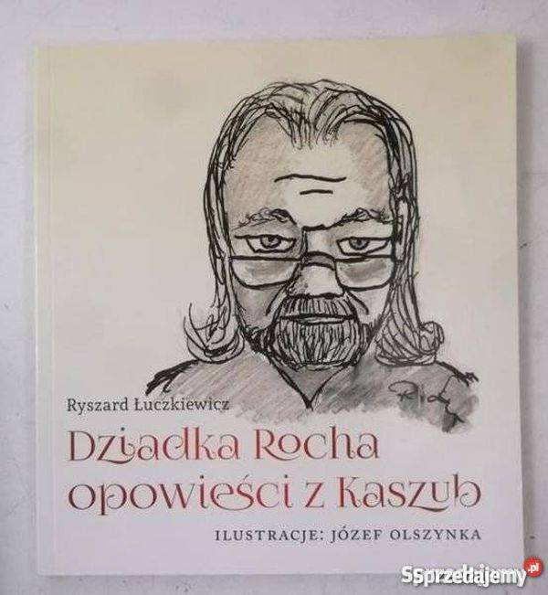 Dziadka Rocha opowieści z Kaszub Łuczkiewicz Rok wydania 2005 Wejherowo sprzedam