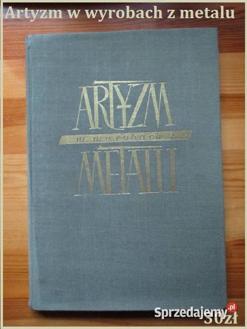 Artyzm w wyrobach z metalu metal kowalstwo Łódź