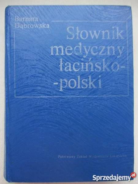 SŁOWNIK MEDYCZNY POLSKOŁACIŃSKI Dąbrowska FA zachodniopomorskie Goleniów