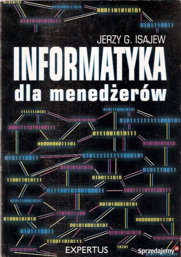 INFORMATYKA MENEDŹERÓW ISAJEW JERZY G Rok wydania 2004 Katowice