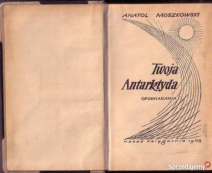 8902 TWOJA ANTARKTYDA OPOWIADANIA ANATOL literatura piękna - proza zagraniczna