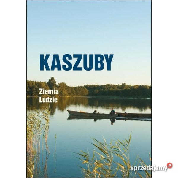 Kaszuby Ziemia Ludzie Album pomorskie Wejherowo