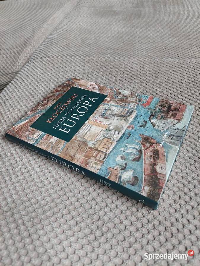 Jerzy Kłoczowski Nasza tysiącletnia Europa Książki naukowe i popularnonaukowe Kraków