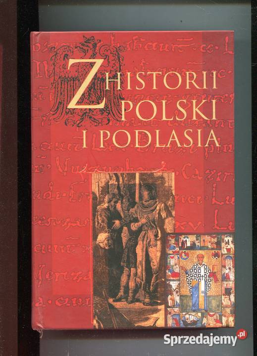 Z historii Polski i Podlasia Księga Jubileuszowa Szczecin