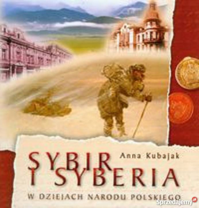 Sybir i Syberia Anna Kubajak historyczne mazowieckie Żukowo sprzedam