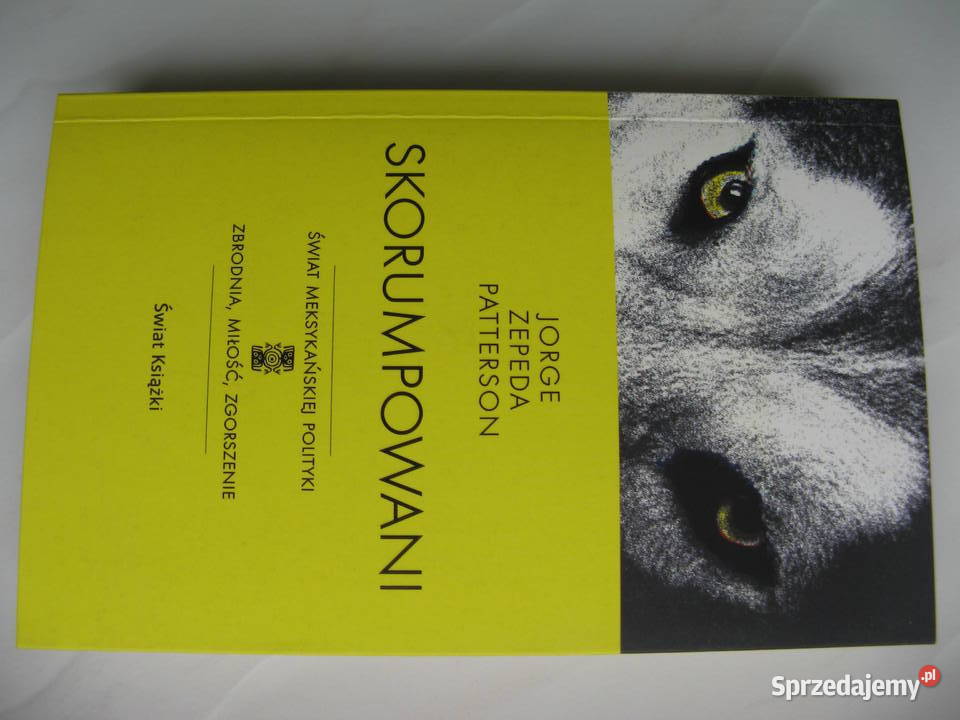 Skorumpowani Jorge Zepeda Patterson wielkopolskie sprzedam