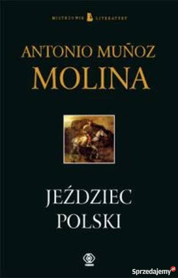 JEŹDZIEC POLSKI ANTONIO MUNOZ MOLINA Bielsko-Biała sprzedam