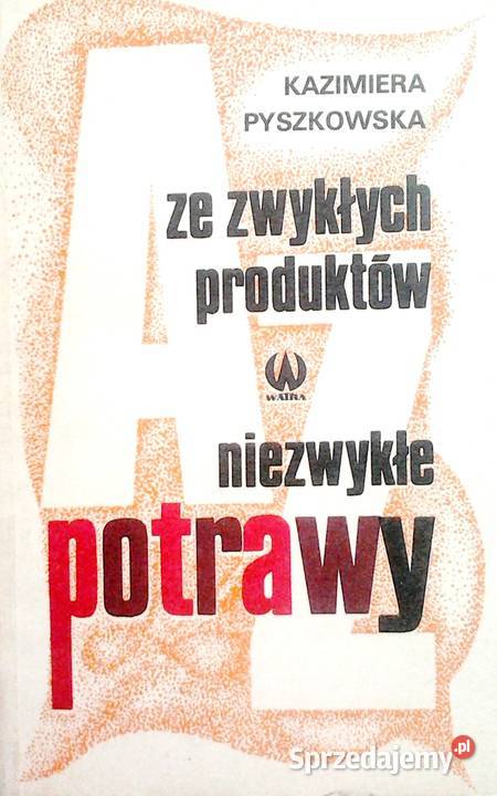 Ze zwykłych produktów niezwykłe potrawy