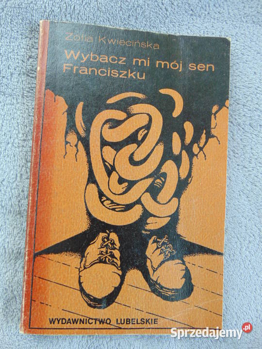 Wybacz mi mój sen Franciszku Zofia Kwiecińska Lublin sprzedam