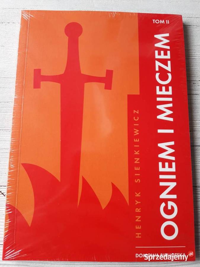 Ogniem i Mieczem Henryk Sienkiewicz tom 2 nowa Bielsko-Biała sprzedam