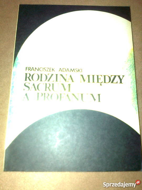 Franciszek AdamskiRodzina między sacrum a mazowieckie Warszawa sprzedam