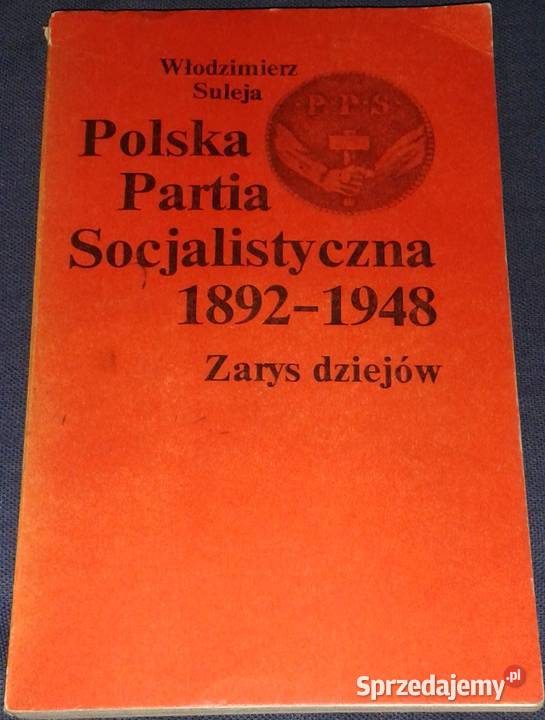 Polska Partia Socjalistyczna 18921948 Zarys sprzedam