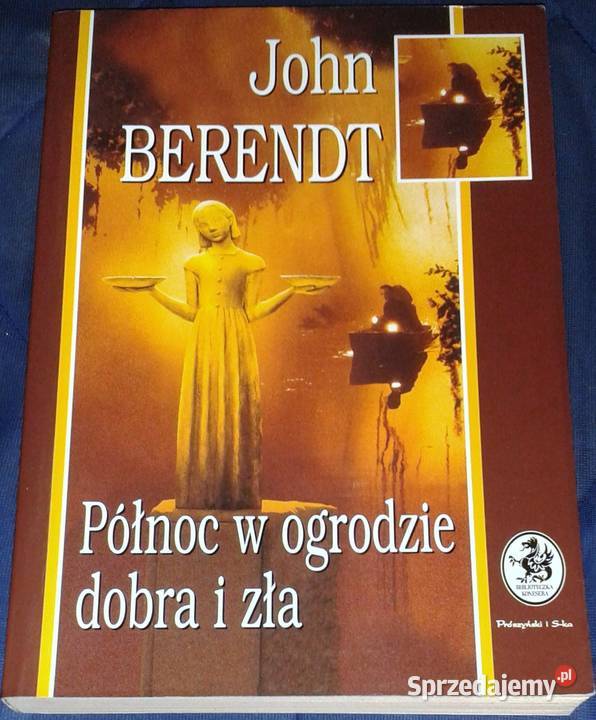 Północ w ogrodzie dobra i zła John Berendt Chełm