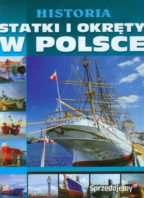 Historia statki i okręty w Polsce marynistyka, żeglarstwo