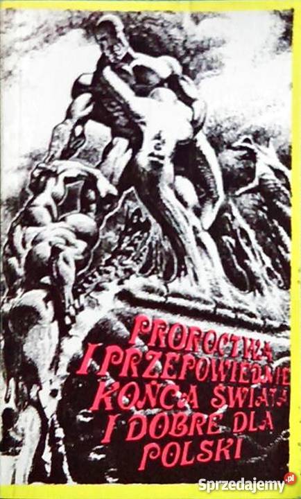 PROROCTWA I PRZEPOWIEDNIE KOŃCA ŚWIATA I POLSKI Słupsk