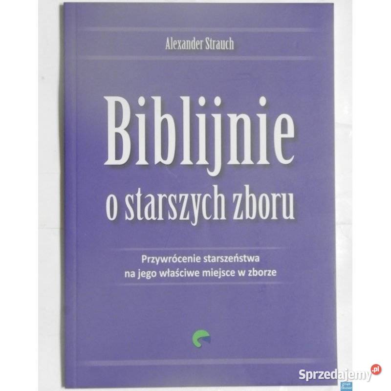 Biblijnie o starszych zboru Strauch Alexander Kraków sprzedam
