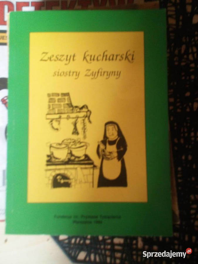 Zeszyt kucharski siostry Zyfiryny Poradniki, albumy i reportaże Warszawa sprzedam
