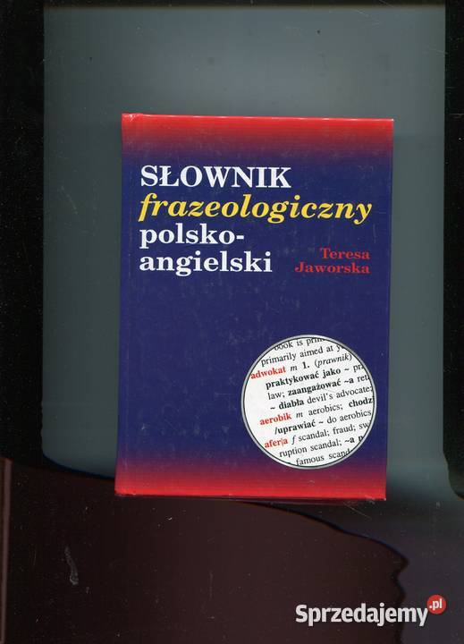 Słownik frazeologiczny polsko angielski - Teresa Jaworska