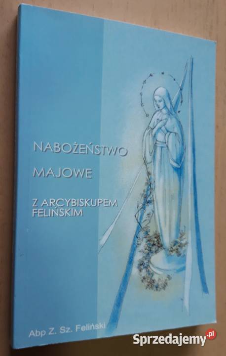 Arcybiskup Zygmunt Szczęsny Feliński religioznawstwo, nauki teologiczne Książki naukowe i popularnonaukowe Suwałki