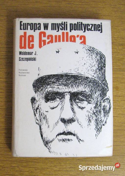 W. J. Szczepański - Europa w myśli politycznej de Gaulle'a