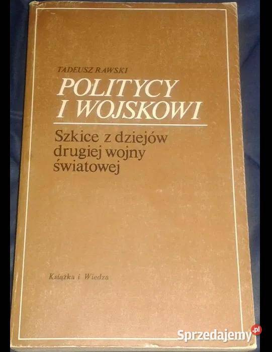 Politycy i wojskowi Szkice z dziejów II WŚ T Chełm