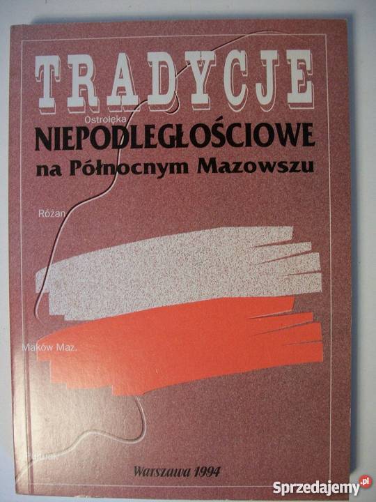 TRADYCJE NIEPODLEGŁOŚCIOWE NA PÓŁNOCNYM MAZOWSZU