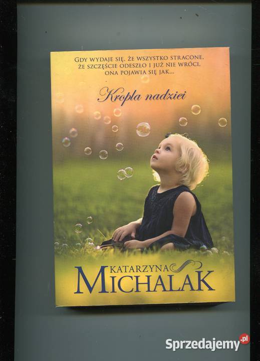 Kropla nadziei Katarzyna Michalak Książki i Podręczniki
