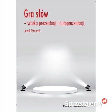 Gra słów sztuka prezentacji i autoprezentacji kujawsko-pomorskie Osięciny sprzedam