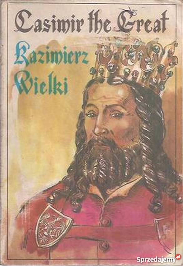 KAZIMIERZ WIELKI CASIMIR THE GREAT Piła
