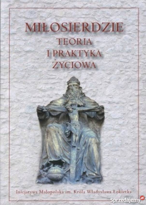 MIŁOSIERDZIE TEORIA I PRAKTYKA ŻYCIOWA religioznawstwo, nauki teologiczne mazowieckie Ostrołęka sprzedam