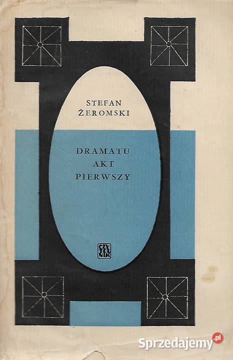 Dramatu Akt Pierwszy S Żeromski Proza i poezja Puławy
