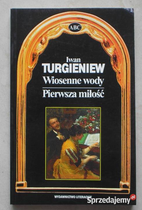 Wiosenne wody Pierwsza miłość Iwan Turgieniew Proza i poezja Kraków