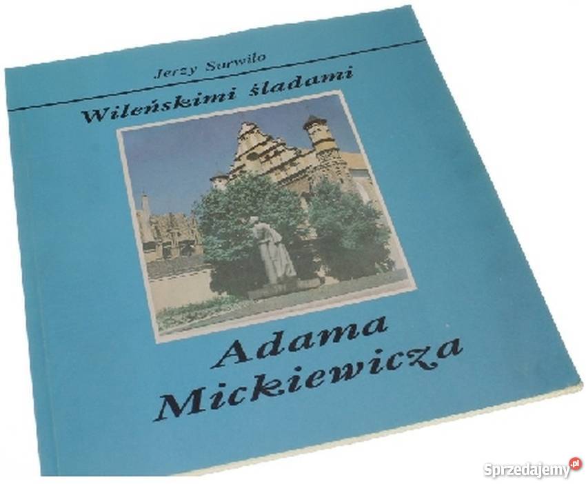 WILEŃSKIMI ŚLADAMI ADAMA MICKIEWICZ SURWIŁO Włocławek