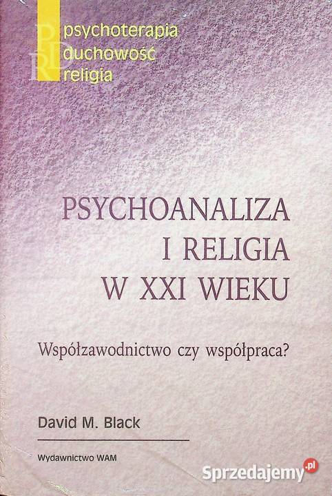 Psychoanaliza i religia w XXI wieku Black M Świdnica