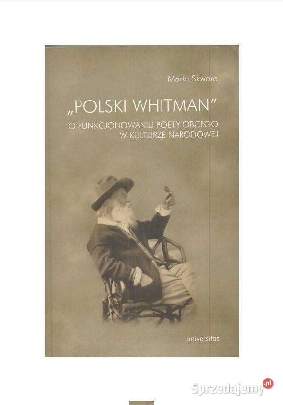 Polski Whitman O funkcjonowaniu poety obcego w literaturoznawstwo łódzkie Łódź sprzedam