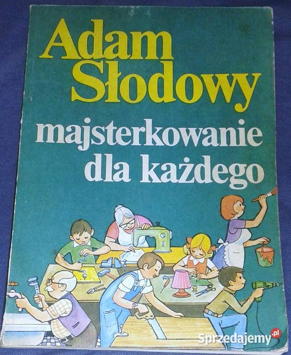 Majsterkowanie każdego Adam Słodowy miękka Chełm