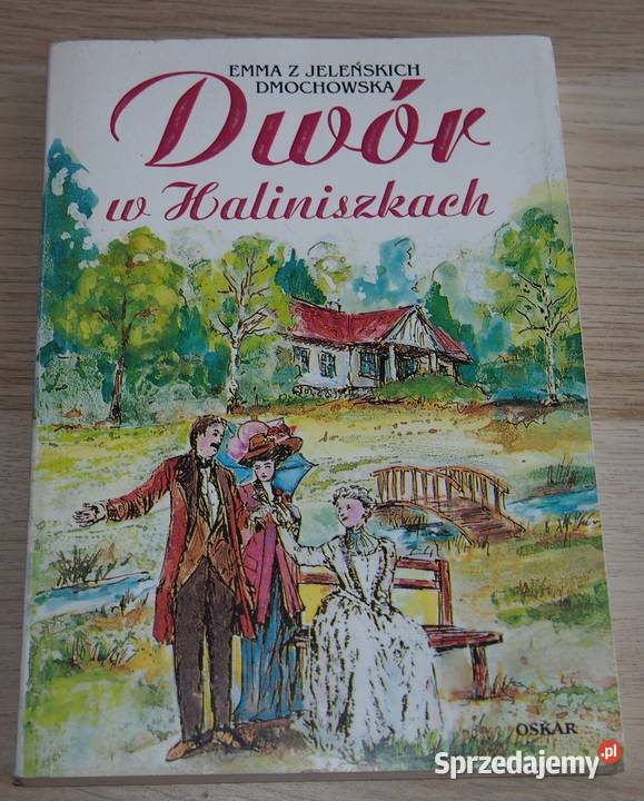 DWÓR W HALINISZKACH - Emma z Jeleńskich Dmochowska