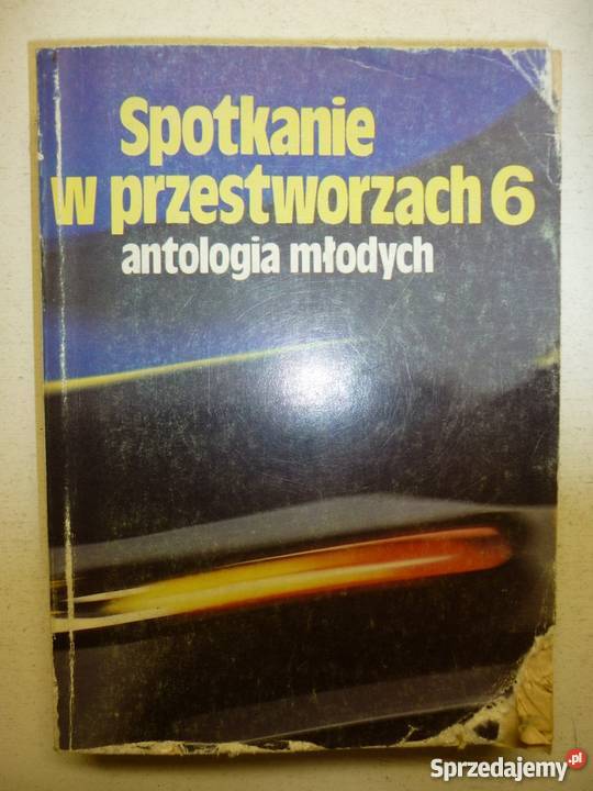 SPOTKANIE W PRZESTWORZACH ANTOLOGIA MŁODYCH Piła