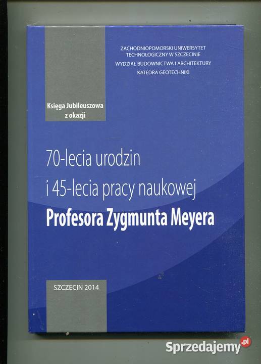 Księga Jubileuszowa 70 i 45 lecia urodzin i Rok wydania 2014 zachodniopomorskie Szczecin