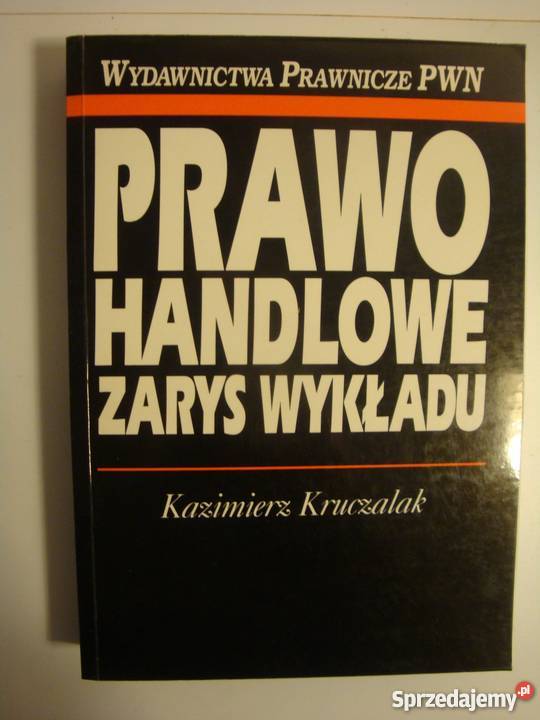 PRAWO HANDLOWE ZARYS WYKŁADU KRUCZALAK K Łódź sprzedam