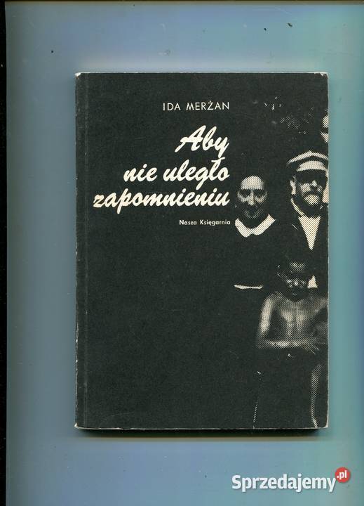 Aby nie uległo zapomnieniu Ida Merżan zachodniopomorskie Szczecin