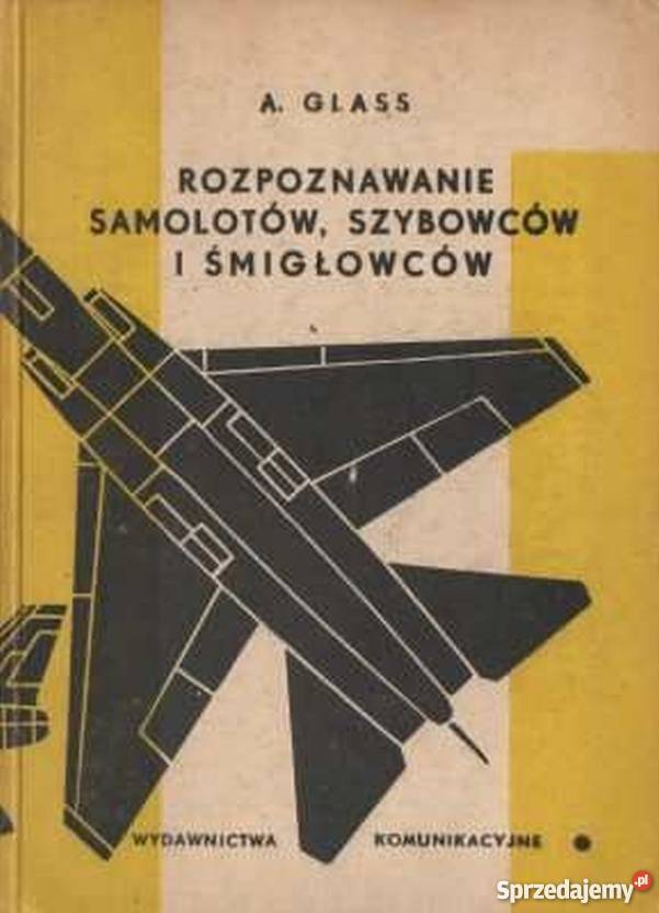 ROZPOZNAWANIE SAMOLOTÓW GLASS ANDRZEJ Książki naukowe i popularnonaukowe Chełm