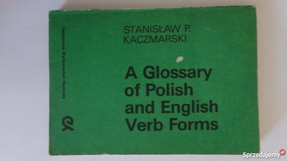 A GLOSSARY OF POLISH AND ENGLISH VERB FORMS angielski Elbląg