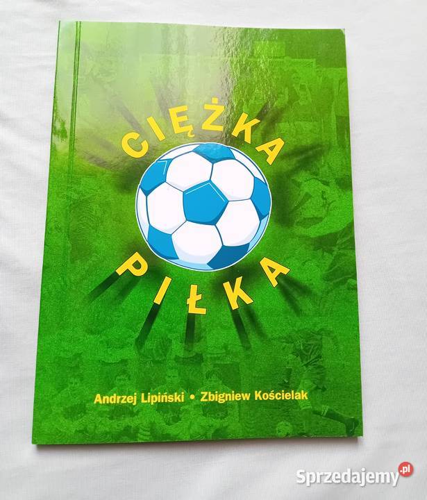 Andziej Lipiński Zbigniew Kościelak Cieżka Piłka Rok wydania 2003