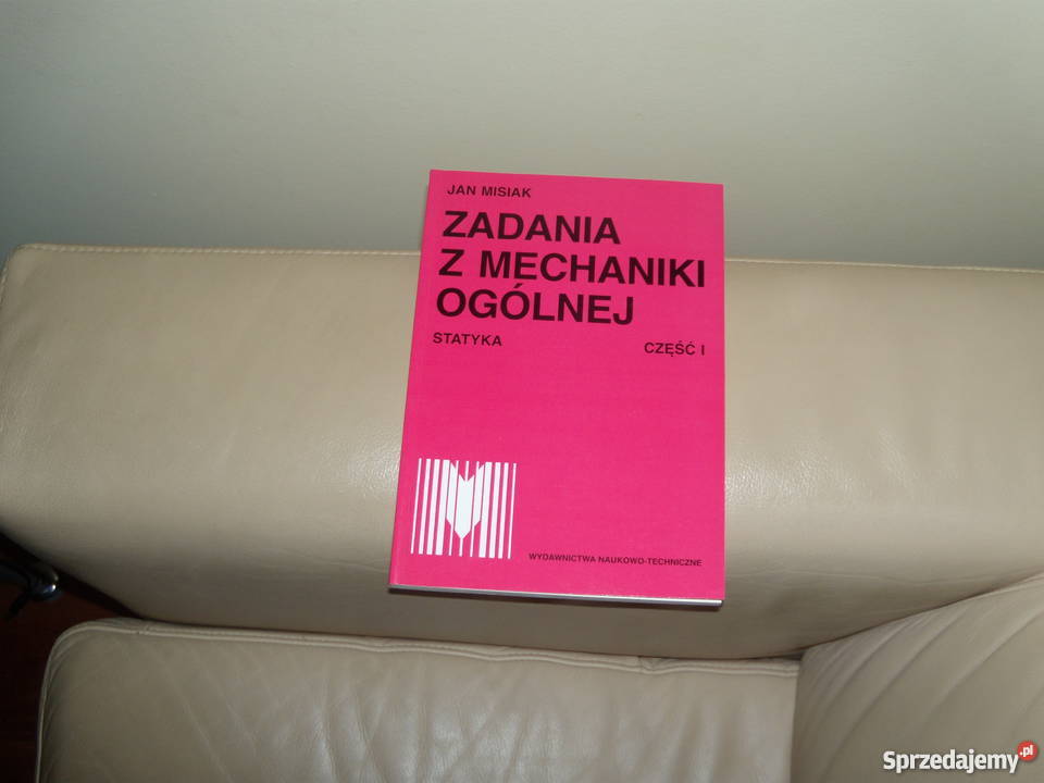Zadania z mechaniki ogólnej Statyka część 1 Warszawa